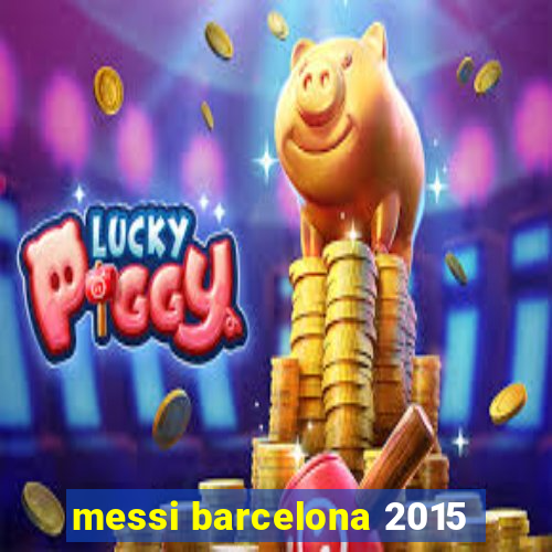 messi barcelona 2015